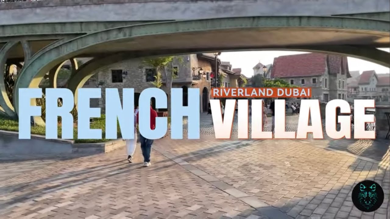 French Village Riverland | Dubai Parks and Resorts | Best Tourist Spot