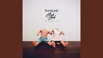 broken (Cash Cash Remix)