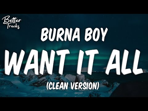 Burna Boy – Want It All (feat. Polo G) (Clean) (Lyrics) 🔥 (Want It All Clean)