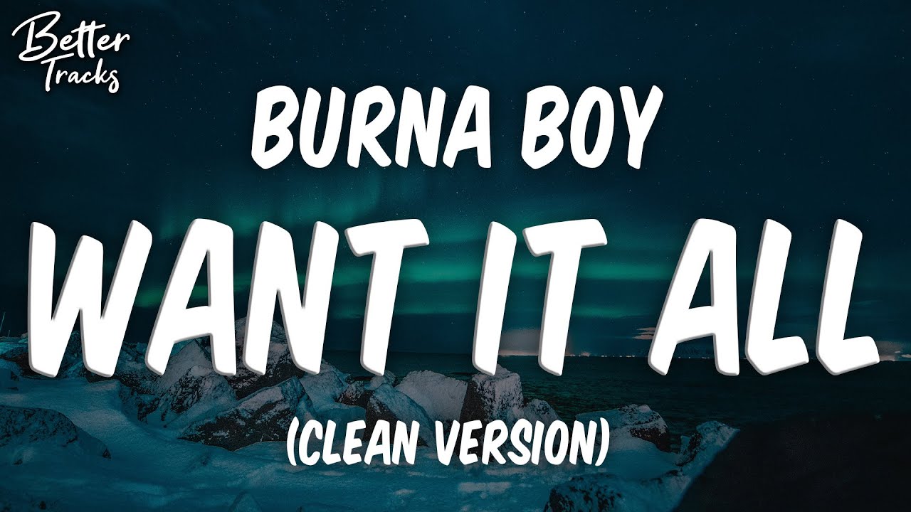 Burna Boy - Want It All (feat. Polo G) (Clean) (Lyrics) 🔥 (Want It All Clean)