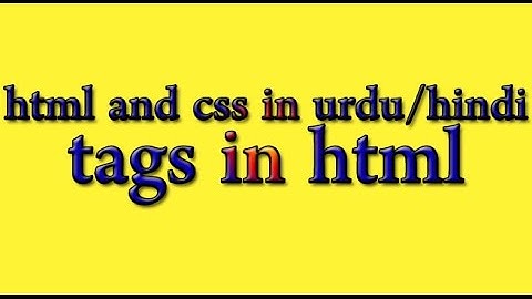 HTML and CSS Tutorial in Urdu/Hindi 2016 - Tags in HTML