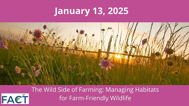 The Wild Side of Farming: Managing Habitats for Farm-Friendly Wildlife
