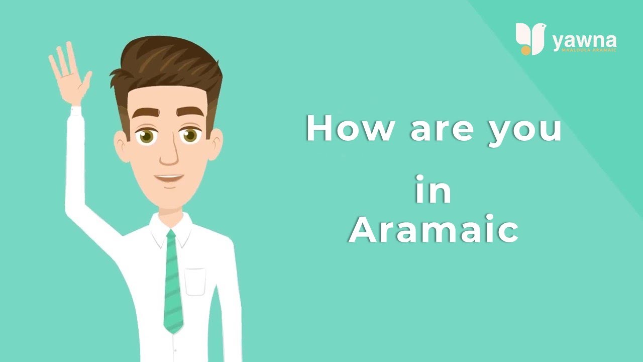 Asking “How are you?” in Aramaic كيف تقول "كيف حالك؟" بالآرامية YouTube