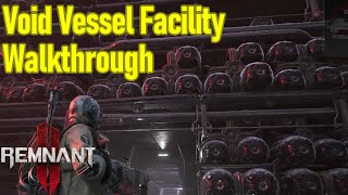 Remnant 2 Void Vessel Facility Guide Walkthrough All Chests Puzzles Bosses Secret Rooms Items