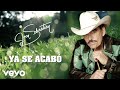 Joan Sebastian - Ya Se Acabó (LETRA)
