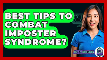 Best Tips To Combat Imposter Syndrome? - Next LVL Programming