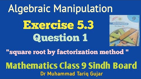 Question 1 Exercise 5.3 Mathematics Class 9 Sindh Board "Square Root by Factorization Method "