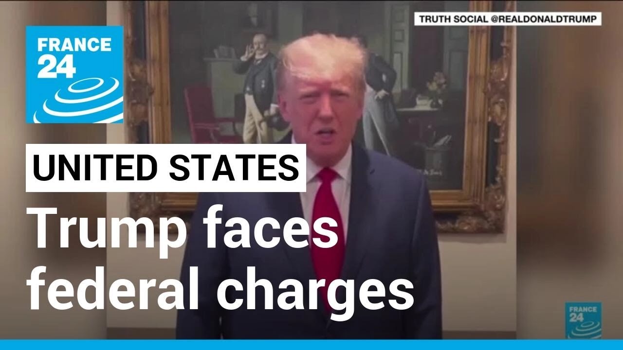 Trump faces federal charges in classified documents case, adding to legal woes • FRANCE 24 English