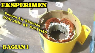 mengubah gulungan pompa air shimizu rpm2850 ke rpm1450 | bagian 1