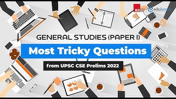 Most Tricky Questions from UPSC CSE Prelims 2022 | Edukemy