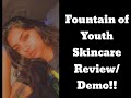 FOUNTAIN OF YOUTH SKINCARE REVIEW/DEMO VIDEO!!!