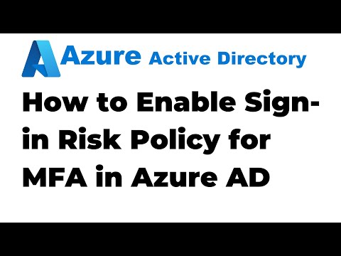 36. How to Enable Sign in Risk Policy for MFA in Azure AD