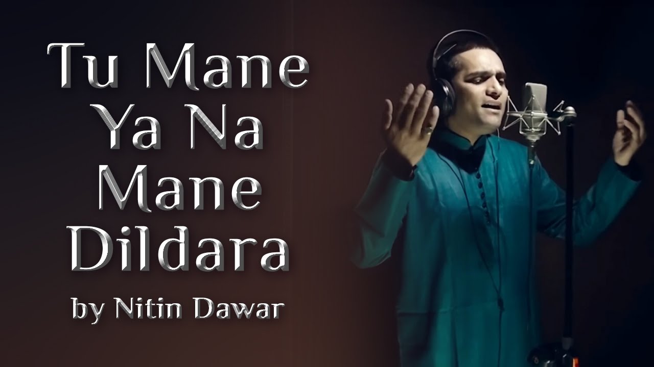 Tu Mane Ya Na Mane Dildara - Nitin Dawar | A Melodious cover of legendary Wadali brothers song