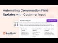 Automating Conversation Field Updates with Customer Input