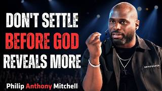 GOD HAS MORE FOR YOU THAN YOU CAN IMAGINE | Philip Anthony Mitchell