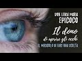 Don Luigi Maria Epicoco - Il dono di aprire gli occhi, il miracolo di fare una scelta