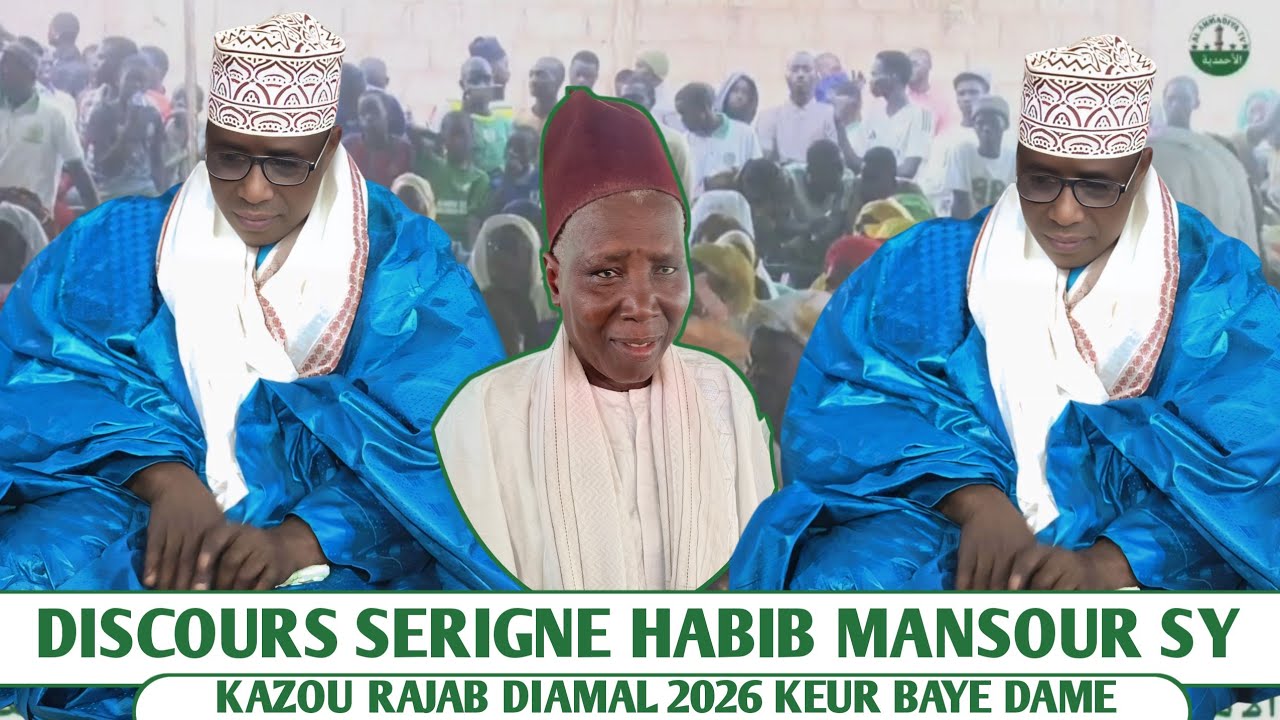 DISCOURS SERIGNE HABIB SY IBN SERIGNE BABACAR SY MANSOUR KAZOU RAJAB DIAMAL 2026 LE 16 JANVIER 2026