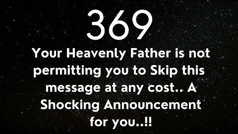 369 Your Angel is not allowing you to Skip This message at any cost. Open it Soon. #jesuslordsays