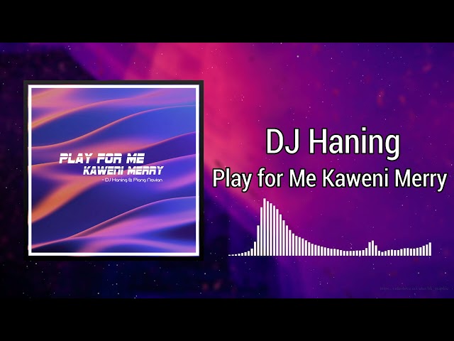 Play for Me Kaweni Merry - DJ Haning class=