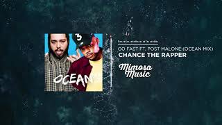 Chance The Rapper - Go Fast ft. Post Malone (Ocean Mix)