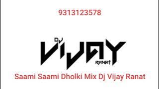 Saami Saami Dholki Mix Dj Vijay Ranat