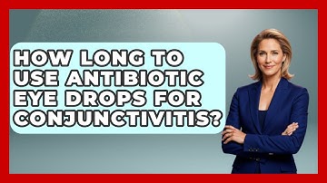 How Long To Use Antibiotic Eye Drops For Conjunctivitis? - Optometry Knowledge Base