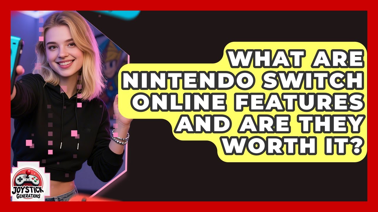 What Are Nintendo Switch Online Features And Are They Worth It? - Joystick Generations