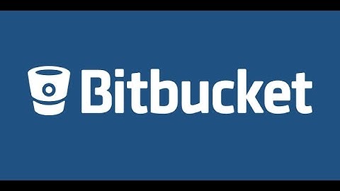 Hướng dẫn sử dụng và quản lý project bằng Bitbucket