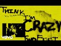Two Feet - Think I’m Crazy (Official Lyric Video)