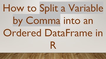 How to Split a Variable by Comma into an Ordered DataFrame in R
