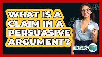What Is A Claim In A Persuasive Argument? - The Language Library