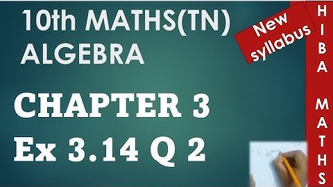 10th maths chapter 3 exercise 3.14 question 2 tn samacheer hiba maths