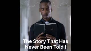 The Story That Has Never Been Told part I