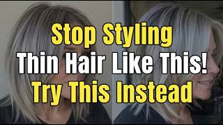 You're Styling Your THIN Hair WRONG! Do THIS Instead - 4 SAMPLE STEPS