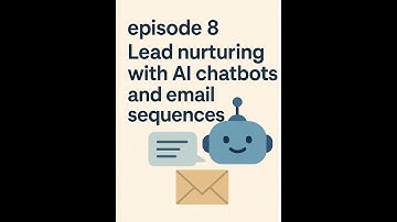 EP 8 Lead nurturing with AI chatbots and email seq