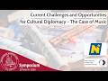 Current Challenges and Opportunities for Cultural Diplomacy - The Case of Music