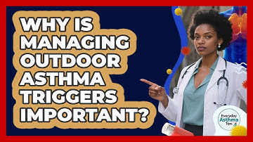 Why Is Managing Outdoor Asthma Triggers Important? - Everyday Asthma Tips