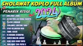 SHOLAWAT KOPLO FULL ALBUM TERBARU 2024 PENARIK RIZQI BERKAH BAROKAH ( SHOLAWAT JIBRIL )