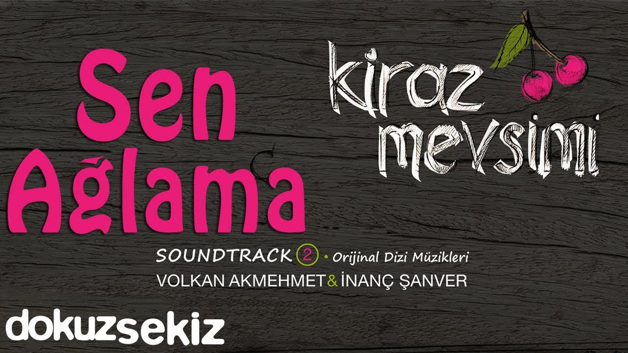 Ver Sen Ağlama - Volkan Akmehmet & İnanç Şanver (Cherry Season) (Kiraz Mevsimi Soundtrack 2) en YouTube Ver Sen Ağlama - Volkan Akmehmet & İnanç Şanver (Cherry Season) (Kiraz Mevsimi Soundtrack 2) en YouTube