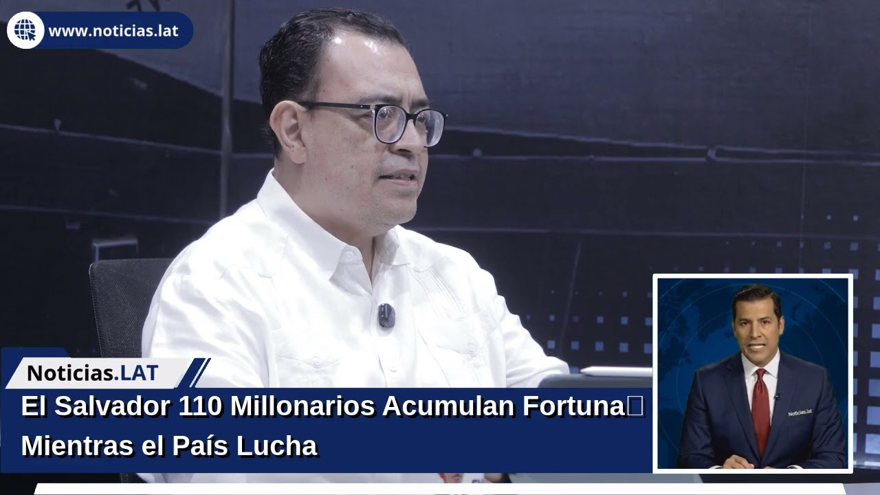 El Salvador: 110 Millonarios Acumulan Fortuna Mientras el País Lucha