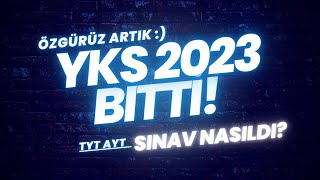 2023 YKS BİTTİ! SINAV NASILDI? 2023 TYT-2023 AYT'Yİ YORUMLAYALIM