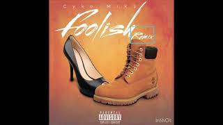 Cyko Mik3 - Foolish Remix 