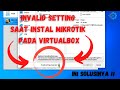 Error saat instal mikrotik pada virtual box ( The Hardware Virtualization is enable/Invalid Setting)