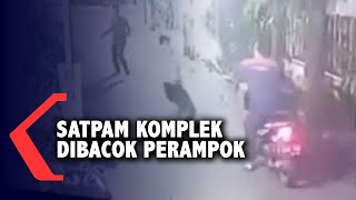 Detik-detik Satpam Dibacok Kawanan Perampok