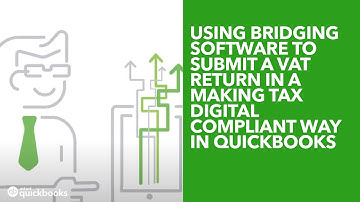 Using bridging software to submit a VAT return in a Making Tax Digital Compliant way in QuickBooks