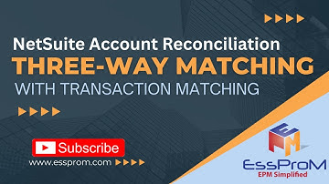 NetSuite Account Reconciliation | Three-Way Matching with Transaction Matching | EssProM