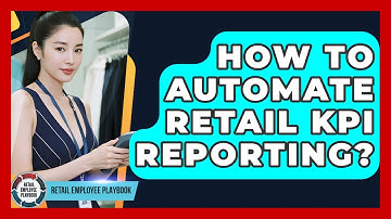 How To Automate Retail KPI Reporting? - Retail Employee Playbook