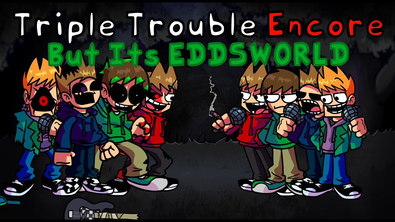 Triple Trouble EDD-mix | Triple Trouble Encore But Its EDDSWORLD