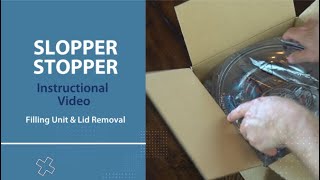 Slopper Stopper  Unboxing, Filling Unit & Lid Removal