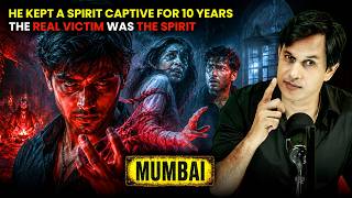 Man Kept a Spirit Captive for 10 Years | Mumbai Real Horror Incident